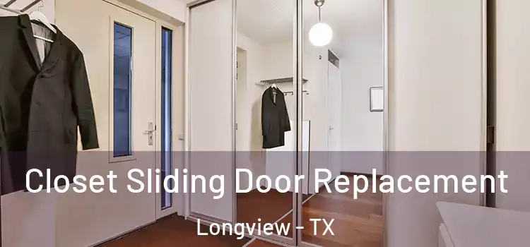  Closet Sliding Door Replacement Longview - TX
