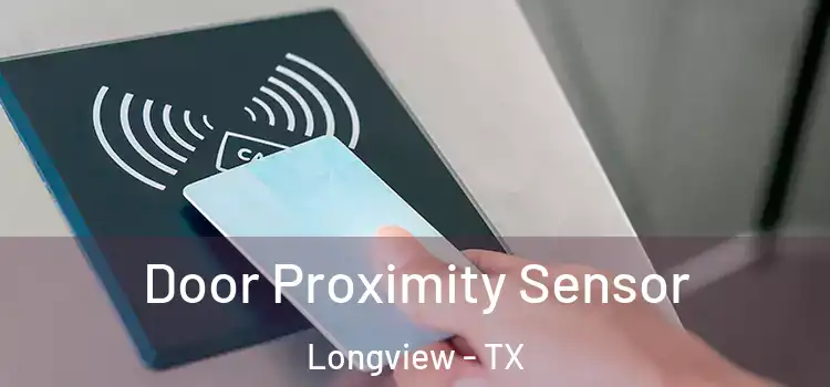 Door Proximity Sensor Longview - TX