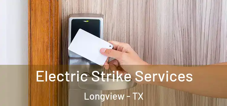 Electric Strike Services Longview - TX
